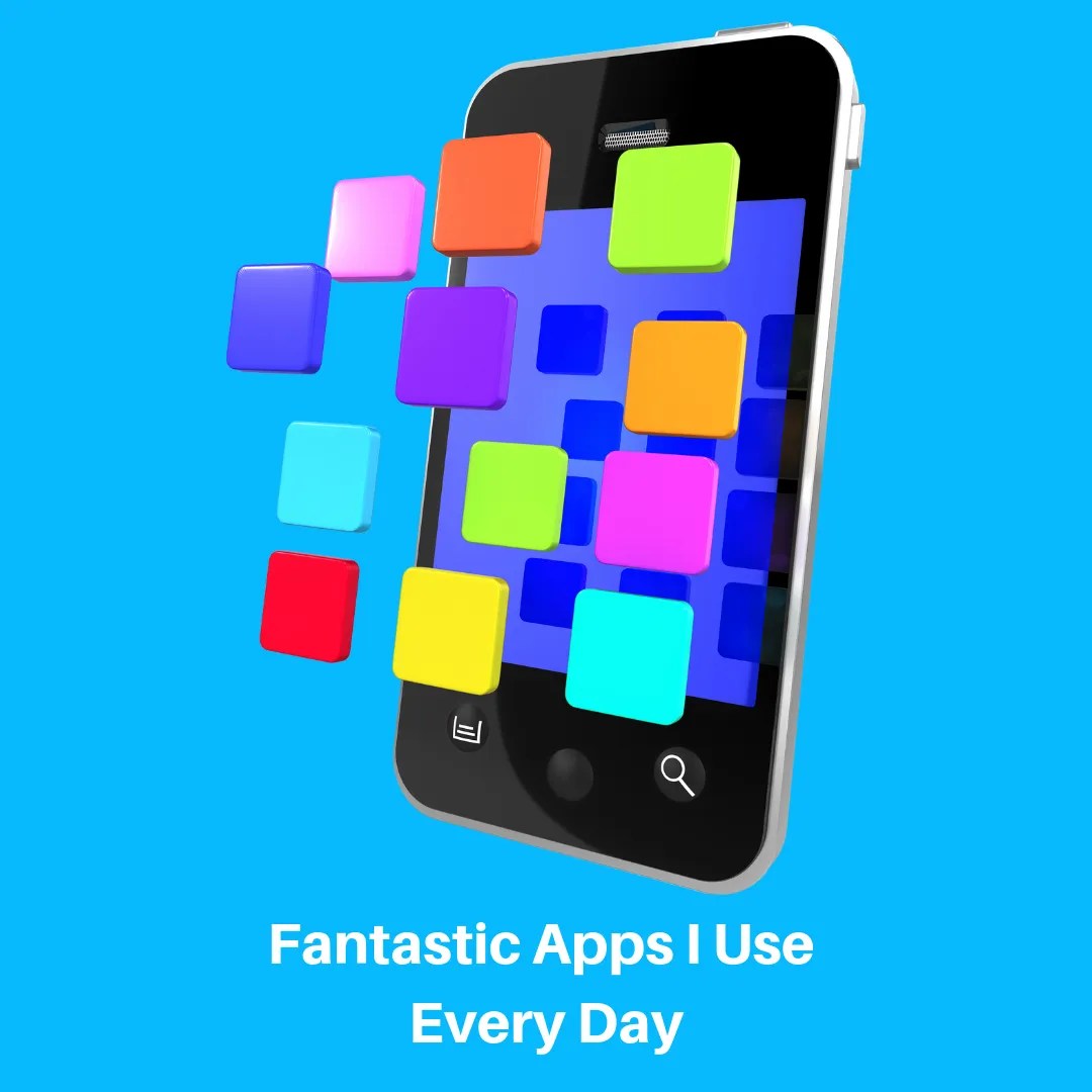 Unbelievable Apps I Use Each Day