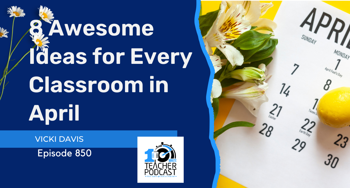 8 Superior Concepts for Your Classroom in April