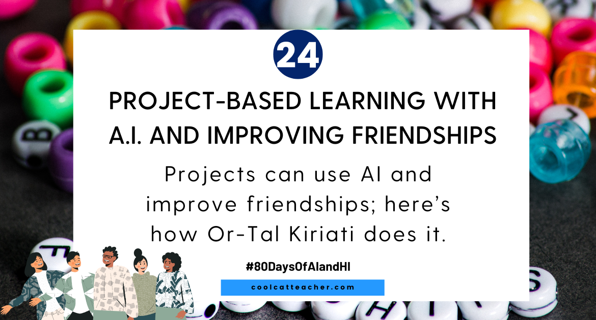 Challenge-based Studying with A.I. and Bettering Friendships